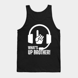 WHAT'S UP BROTHER FUNNY QUOTE Tank Top